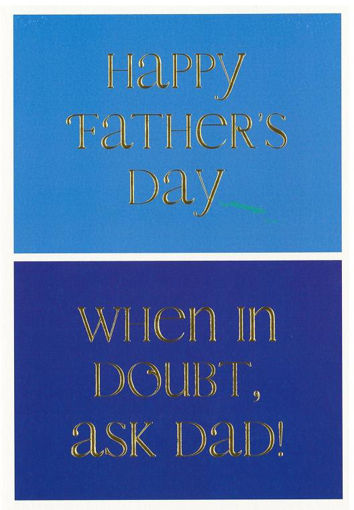 Picture of HAPPY FATHERS DAY WHEN IN DOUBT ASK DAD CARD